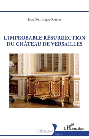 L’IMPROBABLE RESURECTION DU CHATEAU DE VERSAILLES