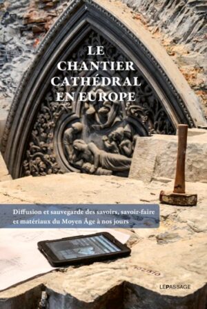 LE CHANTIER CATHEDRAL EN EUROPE