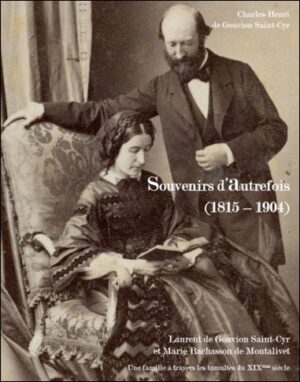 SOUVENIRS D'AUTREFOIS (1815 - 1904), UNE FAMILLE A TRAVERS LES TUMULTES DU XIXème SIECLE