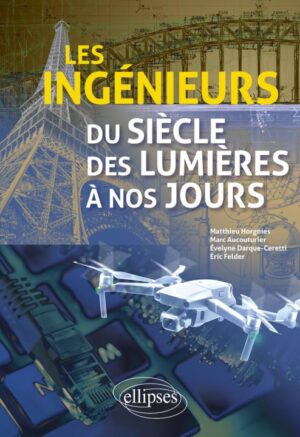 LES INGENIEURS DU SIECLE DES LUMIERES A NOS JOURS