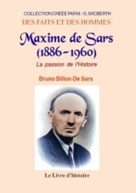 MAXIME DE SARS, LA PASSION DE L'HISTOIRE