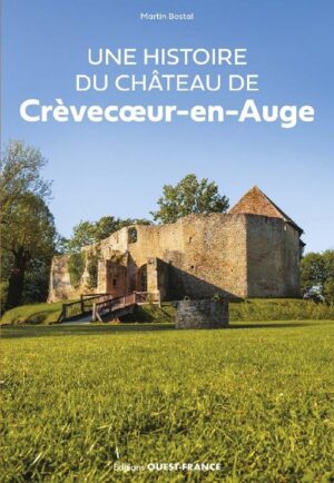 L'HISTOIRE DU CHÂTEAU DE CREVECOEUR EN AUGE