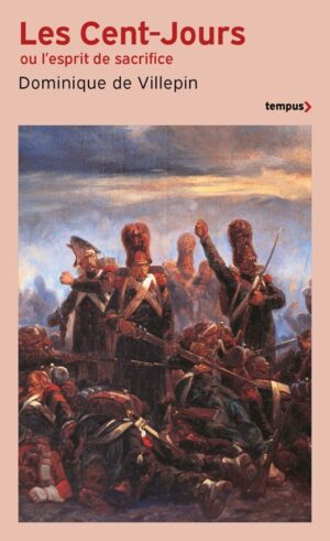 LES CENT JOURS OU L’ESPRIT DE SACRIFICE