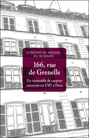 166, RUE DE GRENELLE - UN IMMEUBLE DE RAPPORT CONSTRUIT EN 1787 À PARIS