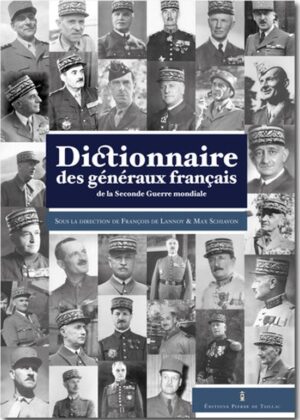 DICTIONNAIRE DES GÉNÉRAUX FRANÇAIS DE LA SECONDE GUERRE MONDIALE