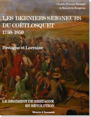 LES DERNIERS SEIGNEURS DU COËTLOSQUET (1750 - 1850) - BRETAGNE ET LORRAINE