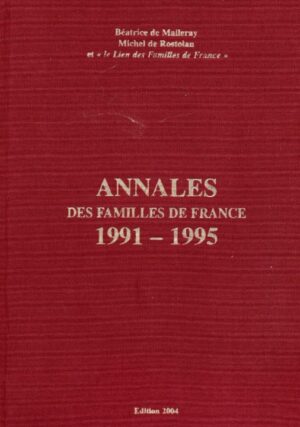 ANNALES DES FAMILLES DE FRANCE - 1991-2015 Jour après jour, l'actualité généalogique des familles nobles et notables