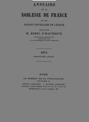 ANNUAIRE DE LA NOBLESSE DE FRANCE ET DES MAISONS SOUVERAINES DE L'EUROPE - 1874 - RELIE