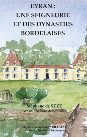 EYRAN : UNE SEIGNEURIE ET DES DYNASTIES BORDELAISES