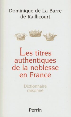 LES TITRES AUTHENTIQUES DE LA NOBLESSE DE France