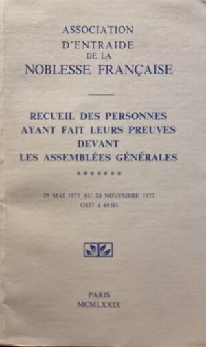RECUEIL DES PERSONNES AYANT FAIT LEURS PREUVES DEVANT LES ASSEMBLEES GENERALES DE L'ASSOCATION DE LA NOBLESSE DE FRANCE, TOMES 2, 3, 4, 5.