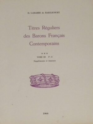 TITRES REGULIERS DES BARONS FRANCAIS CONTEMPORAINS - TOMES I, II et III